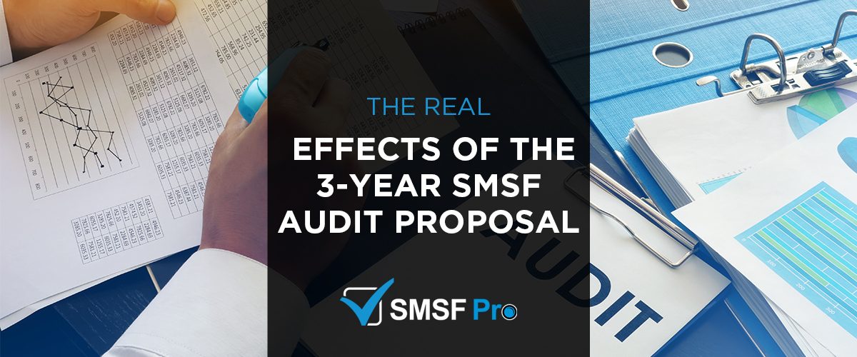The Real Effects Of The 3-Year SMSF Audit Proposal