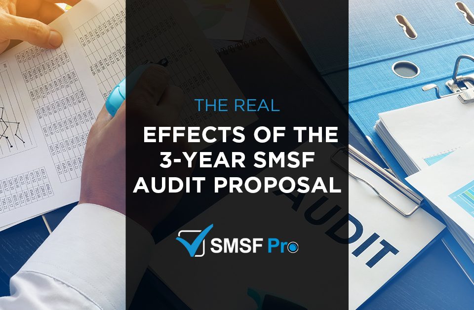 The Real Effects Of The 3-Year SMSF Audit Proposal