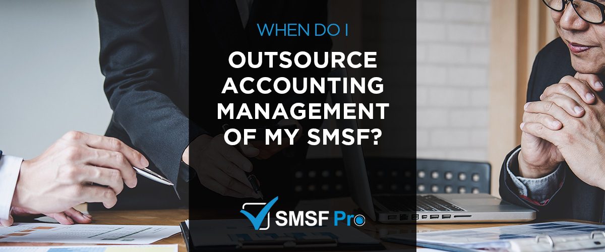 when outsource SMSF accounting management